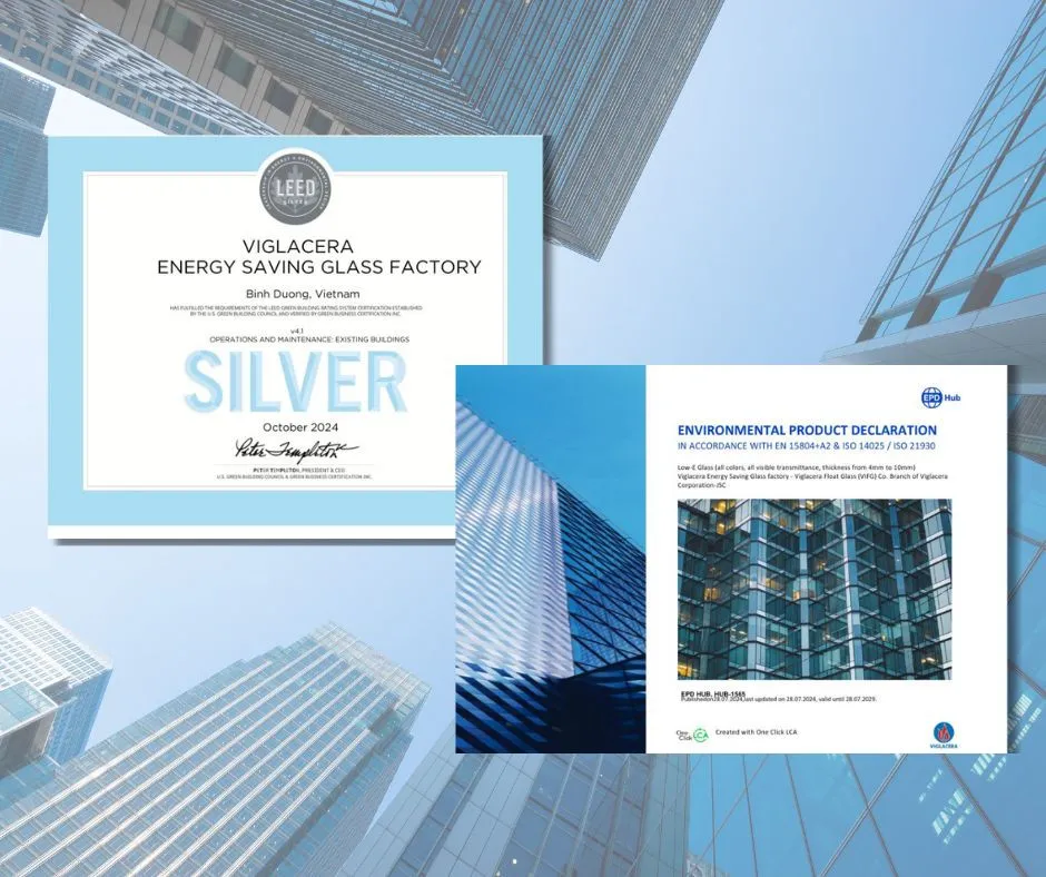 Nhà máy Kính Tiết kiệm năng lượng Viglacera đạt chứng nhận LEED Silver của Hiệp hội Công trình Xanh Mỹ, đồng thời sản phẩm Kính Tiết kiệm năng lượng Viglacera cũng được cấp chứng nhận Sản phẩm Xanh (EPD) do EPD Hub cung cấp